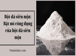 Bột đá siêu mịn: Bật mí công dụng của bột đá siêu mịn