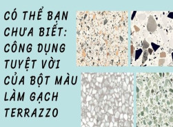 Có thể bạn chưa biết: Công dụng tuyệt vời của bột màu làm gạch terrazzo