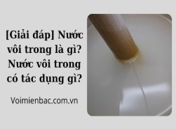 [Giải đáp] Nước vôi trong là gì? Nước vôi trong có tác dụng gì?