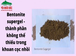 Bentonite supergel - thành phần không thể thiếu trong khoan cọc nhồi